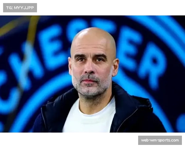 瓜迪奥拉融合直接进攻与传控哲学 曼城战术转型应对英超身体对抗趋势